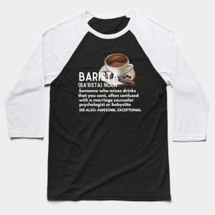 Baristas-Noun  Someone Who Mixes Drinks .... - Funny barista meaning gift idea for coffee lovers Baseball T-Shirt